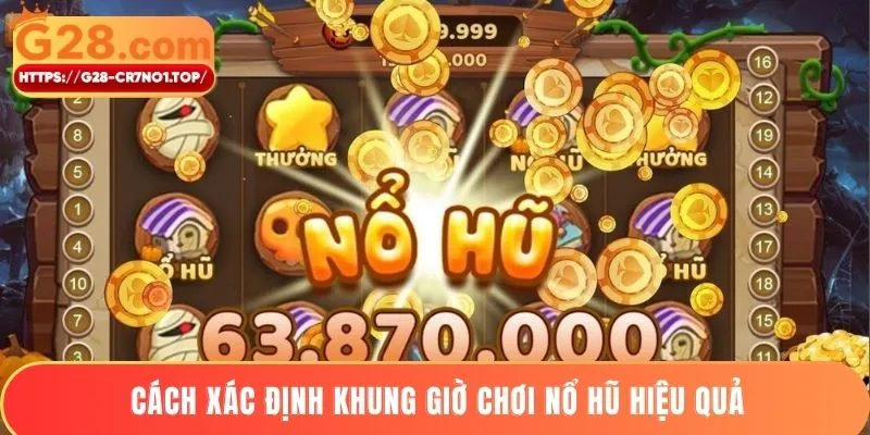 Cách xác định khung giờ chơi nổ hũ hiệu quả