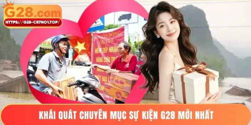 Khái quát chuyên mục sự kiện G28 mới nhất
