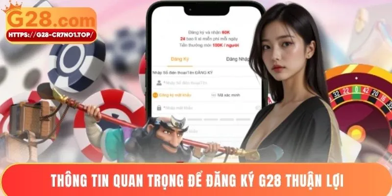 Thông tin quan trọng để đăng ký G28 thuận lợi